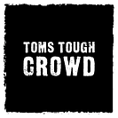 Toms Tough Crowd